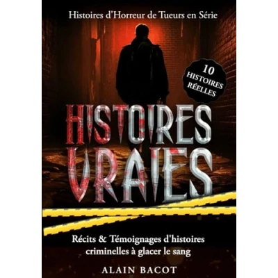 Abbildung von Histoires Vraies : 10 d&#039;Horreur de Tueurs en Série: Récits &amp; Témoignages d&#039;histoires criminelles à glacer le sang