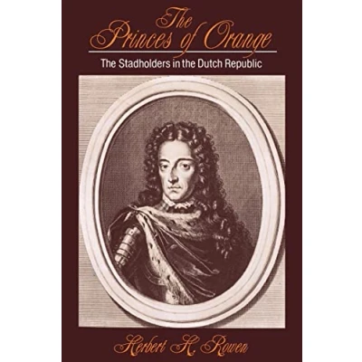 Abbildung von The Princes of Orange: Stadholders in Dutch Republic (Cambridge Studies Early Modern History)