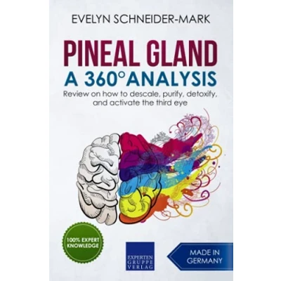 Abbildung von Pineal Gland A 360 Analysis: Review on how to descale, purify, detoxify, and activate the third eye