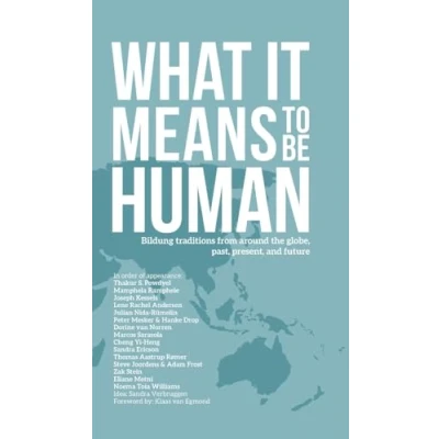 Abbildung von What it Means to Be Human: Bildung traditions from around the globe, past, present, and future