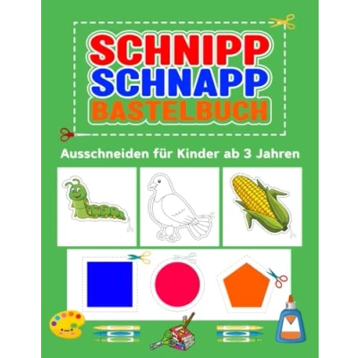 Abbildung von Schnipp Schnapp Bastelbuch: Ausschneiden für Kinder ab 3 Jahren, der Bastelspaß zum Malen, schneiden, kleben lernen Mädchen und Jungen.