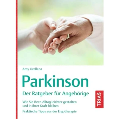 Abbildung von Parkinson. der Ratgeber für Angehörige: Wie Sie Ihren Alltag leichter gestalten und in Ihrer Kraft bleiben. Praktische Tipps aus Ergotherapie