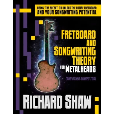 Abbildung von fretboard and songwriting Theory for Metal Heads (and other genres too): Using &#039;the secret&#039; to unlock the your potential
