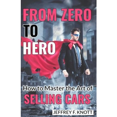 Abbildung von From Zero to Hero: How Master the Art of SELLING CARS