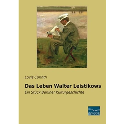 Abbildung von Das Leben Walter Leistikows: Ein Stueck Berliner Kulturgeschichte: Stück Kulturgeschichte