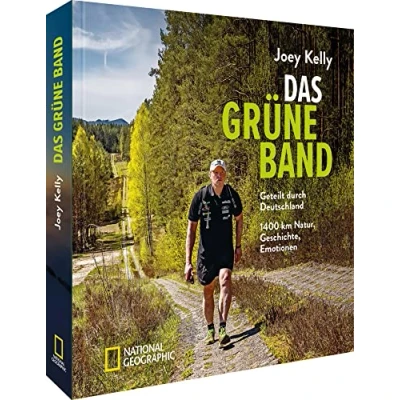 Abbildung von Das Grüne Band Geteilt durch Deutschland 1400 km Natur, Geschichte, Emotionen. Joey Kelly auf Extremwanderung entlang der innerdeutschen Grenze. ... Emotionen