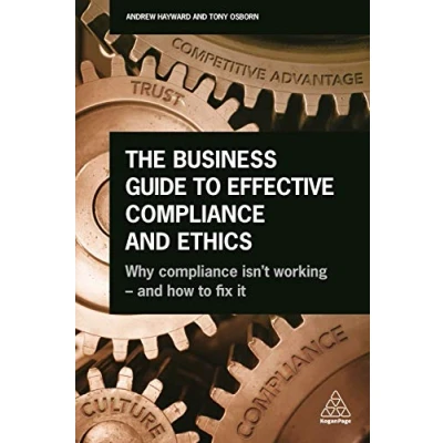 Abbildung von The Business Guide to Effective Compliance and Ethics: Why isn&#039;t Working How Fix it