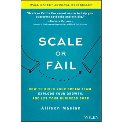 Abbildung von Scale or Fail: How to Build Your Dream Team, Explode Growth, and Let Business Soar