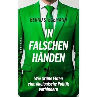 Abbildung von In falschen Händen: Wie Grüne Eliten eine ökologische Politik verhindern