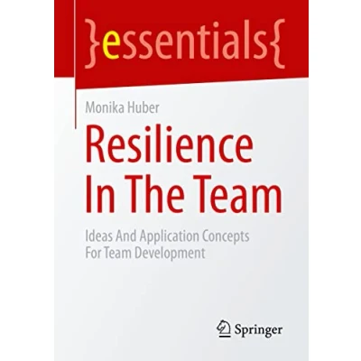 Abbildung von Resilience In The Team: Ideas And Application Concepts For Team Development (essentials)