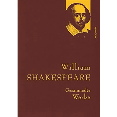 Abbildung von William Shakespeare, Gesammelte Werke: Gebunden in feinem Leinen mit goldener Schmuckprägung (Anaconda Werke, Band 31)
