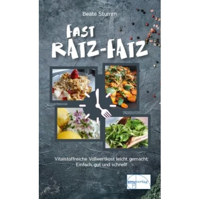 Abbildung von Fast Ratz Fatz: Zeitsparende, tiereiweißfreie, vitalstoffreiche Vollwertkost leicht gemacht. Einfach, gut und schnell (Die &quot;kleine&quot; Reihe)