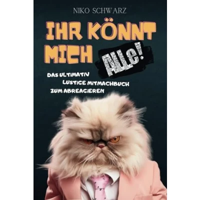 Abbildung von IHR KÖNNT MICH ALLE!: Das ultimativ lustige Mitmachbuch zum Abreagieren. Mit Rätseln, Witzen &amp; kreativen Aufgaben fürs Büro. Ideales Geschenk für Kollegen Kolleginnen.