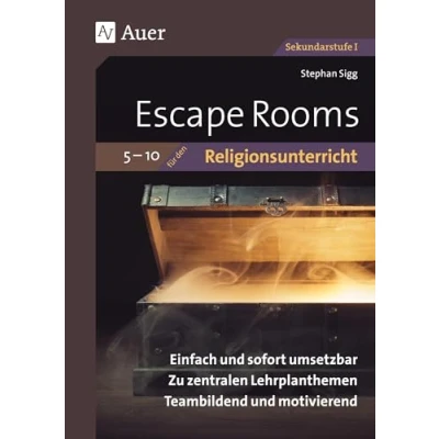 Abbildung von Escape Rooms für den Religionsunterricht 5 10: Einfach und sofort umsetzbar. Zu zentralen Lehrplanthemen. Teambildend motivierend. (5. bis 10. Klasse) (Escape Sekundarstufe)