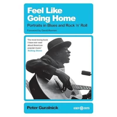 Abbildung von Feel Like Going Home: Portraits in Blues and Rock&#039;n&#039;Roll