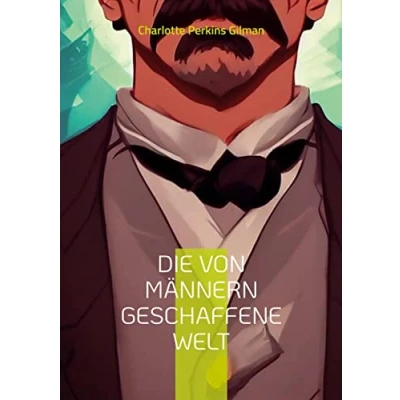 Abbildung von Die von Männern geschaffene Welt: oder unsere androzentrische Kultur (Toppbook Wissen)