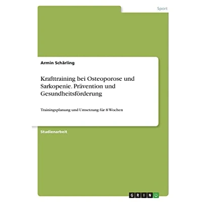 Abbildung von Krafttraining bei Osteoporose und Sarkopenie. Prävention Gesundheitsförderung: Trainingsplanung Umsetzung für 8 Wochen