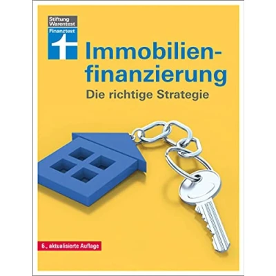 Abbildung von Immobilienfinanzierung: Ein anpassungsfähiges Finanzierungskonzept entwickeln Erstfinanzierung, Modernisierung, Anschlussfinanzierung: Die richtige Strategie für Selbstnutzer und Kapitalanleger