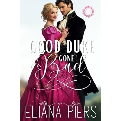 Abbildung von Good Duke Gone Bad: An Enemies to Lovers Historical Regency Romance Novel (The Dukes)
