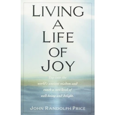 Abbildung von Living a Life of Joy: Tap into the World&#039;s Ancient Wisdom and Reach New Level Well Being Delight