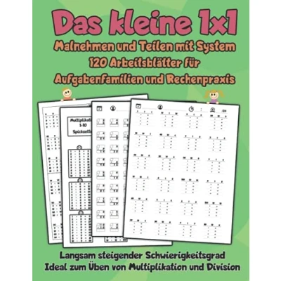 Abbildung von Das kleine 1x1 Malnehmen und Teilen mit System 120 Arbeitsblätter für Aufgabenfamilien Rechenpraxis: Langsam steigender Schwierigkeitsgrad Ideal zum Üben von Multiplikation Division