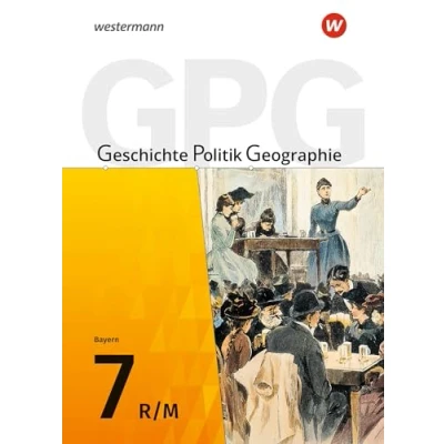 Abbildung von Geschichte Politik Geographie (GPG) Ausgabe 2017 für Mittelschulen in Bayern: Schulbuch 7 mit Schutzumschlag: 20107