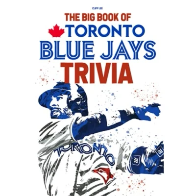 Abbildung von The Big Book Of Toronto Blue Jays Trivia: An Amazing Collection Facts And Trivia Questions About Jays.