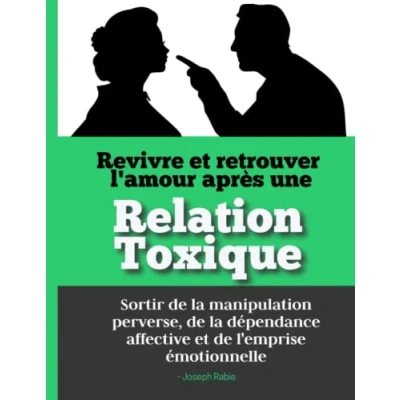 Abbildung von Revivre et retrouver l&#039;amour après une Relation toxique: Sortir de la manipulation perverse, dépendance affective l&#039;emprise émotionnelle