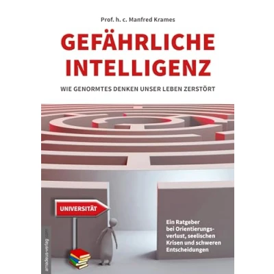 Abbildung von Gefährliche Intelligenz: Wie genormtes Denken unser Leben zerstört
