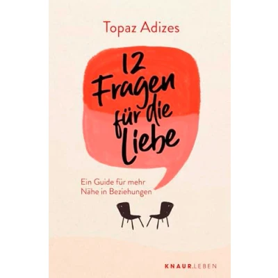 Abbildung von 12 Fragen für die Liebe: Ein Guide mehr Nähe in Beziehungen Beziehungsratgeber mit Tipps und Denkanstößen eine glückliche Partnerschaft