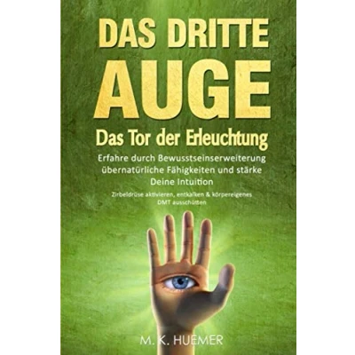 Abbildung von Das Dritte Auge Tor der Erleuchtung: Erfahre durch Bewusstseinserweiterung übernatürliche Fähigkeiten und stärke Deine Intuition: Zirbeldrüse aktivieren,entkalken &amp; körpereigenes DMT ausschütten