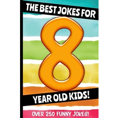 Abbildung von The Best Jokes For 8 year old Kids!: Over 250 really funny, hilarious Q &amp; A and Knock kids! (Joke Book Kids Series All Ages 6 12, Band 3)