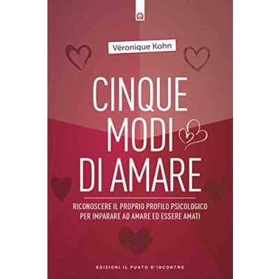 Abbildung von Cinque modi di amare. Riconoscere il proprio profilo psicologico per imparare ad amare ed essere amati