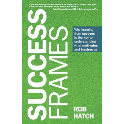 Abbildung von success Frames: Why learning from is the key to understanding what motivates and inspires us