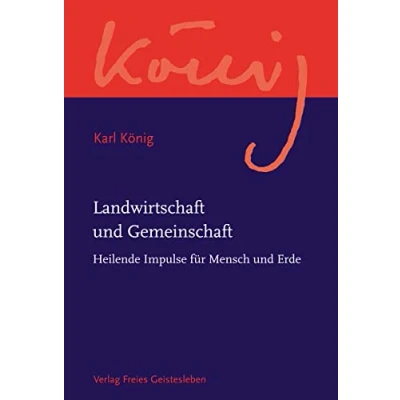 Abbildung von Landwirtschaft und Gemeinschaft: Heilende Impulse für Mensch Erde Karl König Werkausgabe