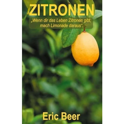 Abbildung von Zitronen: „Wenn dir das Leben Zitronen gibt, mach Limonade daraus“.