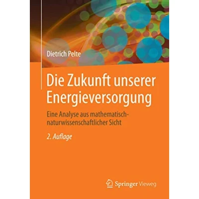 Abbildung von Die Zukunft unserer Energieversorgung: Eine Analyse aus mathematisch naturwissenschaftlicher Sicht