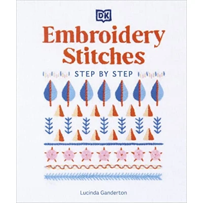 Abbildung von Embroidery Stitches Step by Step: The Ideal Guide to Stitching, Whatever Your Level of Expertise