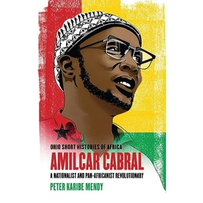 Abbildung von Amílcar Cabral: A Nationalist and Pan Africanist Revolutionary (Ohio Short Histories of Africa)