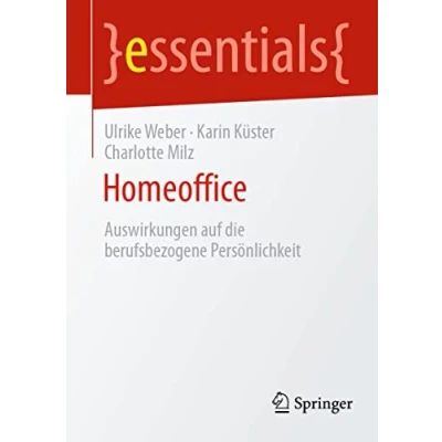 Abbildung von Homeoffice: Auswirkungen auf die berufsbezogene Persönlichkeit (essentials)