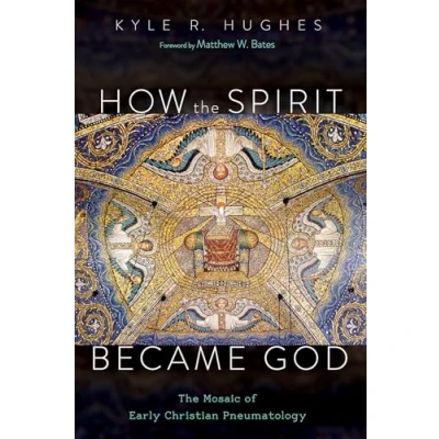 Abbildung von How The Spirit Became God: Mosaic of Early Christian Pneumatology