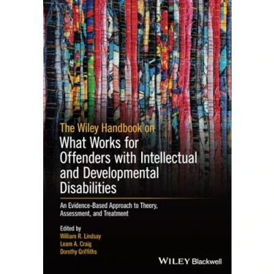 Abbildung von The Wiley Handbook on What Works for Offenders with Intellectual and Developmental Disabilities: An Evidence Based Approach to Theory, Assessment, Treatment