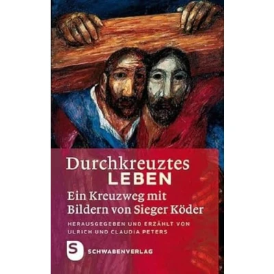 Abbildung von Durchkreuztes Leben: Ein Kreuzweg mit Bildern von Sieger Köder