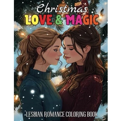 Abbildung von Christmas Love &amp; Magic: A Lesbian Romance Coloring Book: Celebrate the Holidays with Heartwarming Scenes of and Festive Magic