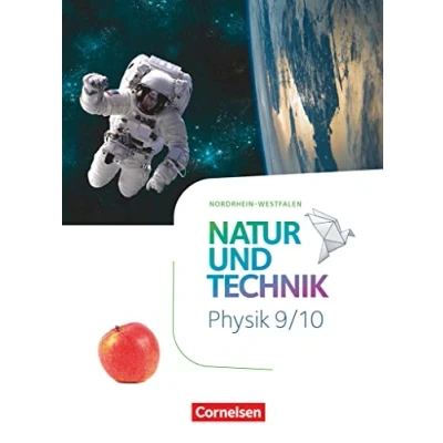 Abbildung von Natur und Technik Physik Neubearbeitung Nordrhein Westfalen 9./10. Schuljahr: Schulbuch