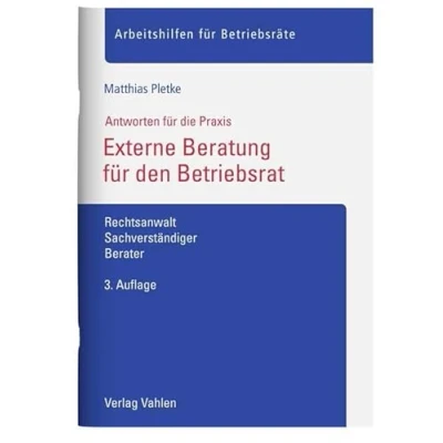 Abbildung von Externe Beratung für den Betriebsrat: Rechtsanwalt, Sachverständiger, Berater (Arbeitshilfen Betriebsräte)