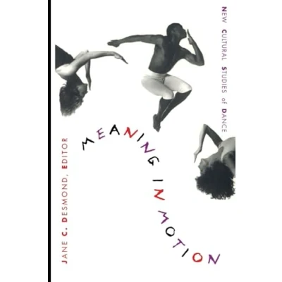 Abbildung von Meaning in Motion: New Cultural Studies of Dance (Post Contemporary Interventions)