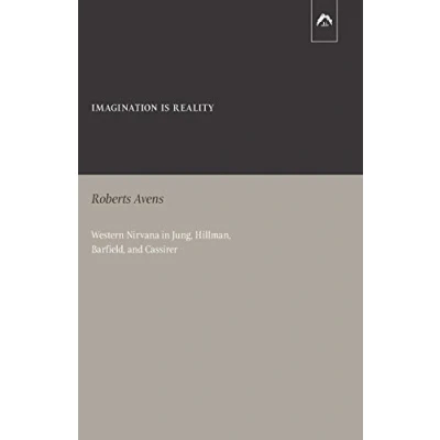 Abbildung von Imagination Is Reality: Western Nirvana in Jung, Hillman, Barfield, and Cassirer