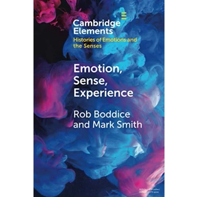 Abbildung von Emotion, Sense, Experience (Cambridge Elements: Elements in Histories of Emotions and the Senses)
