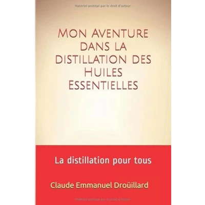 Abbildung von Mon Aventure dans La distillation des Huiles Essentielles: pour tous